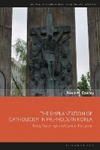 Abbildung von: The Emplantation of Catholicism in Pre-modern Korea - Bloomsbury Academic