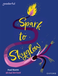 Enlarge image Cover: Readerful Independent Library: Oxford Reading Level 17: Spark to Skyglow - Oxford University Press