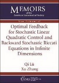 Enlarge image Cover: Optimal Feedback for Stochastic Linear Quadratic Control and Backward Stochastic Riccati Equations in Infinite Dimensions - American Mathematical Society