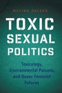 Cover: Toxic Sexual Politics - New York University Press
