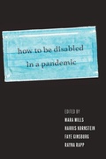 Cover: How to Be Disabled in a Pandemic - New York University Press