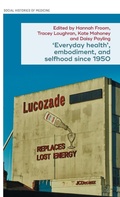 Cover: 'Everyday Health', Embodiment, and Selfhood Since 1950 - Manchester University Press