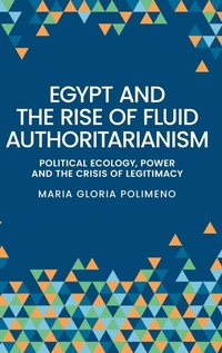 Abbildung von: Egypt and the Rise of Fluid Authoritarianism - Manchester University Press