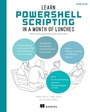 Cover: Learn PowerShell Scripting in a Month of Lunches, Second Edition - Simon + Schuster LLC