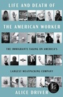 Cover: Life and Death of the American Worker - Atria Books