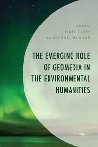 Enlarge image Cover: The Emerging Role of Geomedia in the Environmental Humanities - Lexington Books