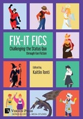 Cover: Fix-It Fics: Challenging the Status Quo through Fan Fiction - Vernon Press