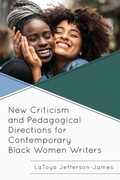 Cover: New Criticism and Pedagogical Directions for Contemporary Black Women Writers - Lexington Books