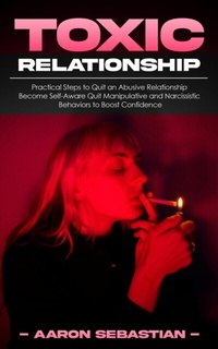 Abbildung von: Toxic Relationship - Aaron Sebastian