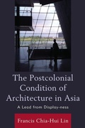 Cover: The Postcolonial Condition of Architecture in Asia - Lexington Books
