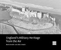 Cover: England's Military Heritage from the Air - Historic England