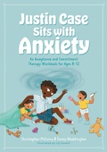 Cover: Justin Case Sits with Anxiety - Jessica Kingsley Publishers