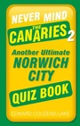 Bild: Never Mind the Canaries 2 - The History Press Ltd