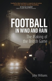 Abbildung von: Football in Wind and Rain - Pitch Publishing Ltd