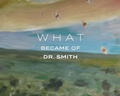 Cover: What Became of Dr. Smith - Mississippi Museum of Art