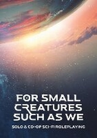 Enlarge image Cover: For Small Creatures Such As We - Blackwell Games