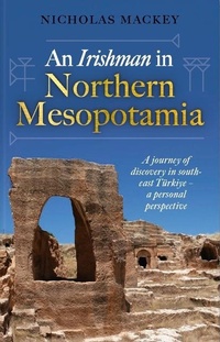 Abbildung von: An Irishman in Northern Mesopotamia - Unicorn Publishing Group