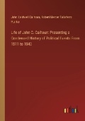 Cover: Life of John C. Calhoun - Outlook Verlag