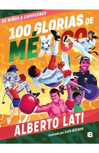 Abbildung von: 100 glorias de Mexico: De ninos a campeones / 100 Sources of Mexican Pride - Penguin Random House Grupo Editorial