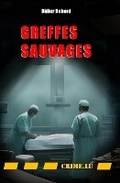 Cover: Greffes sauvages - Crime.Lu