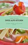 Bild: Swiss Alps Kitchen: Savory Dishes with Alpine Flair - Richards Education