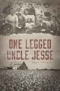 Cover: One-legged Uncle Jesse - Bookbaby