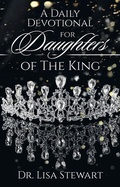 Cover: A Daily Devotional for Daughters of The King - WestBow Press