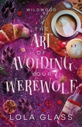 Cover: The Art of Avoiding Your Werewolf - Glass Publishing