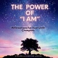 Cover: The power of "I AM" - Tiny Steppers Learning LLC