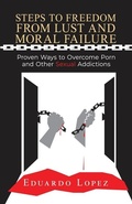 Cover: Steps to Freedom from Lust and Moral Failure - Dorrance Publishing Co.