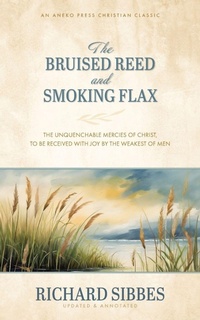 Enlarge image Cover: The Bruised Reed and Smoking Flax - Aneko Press