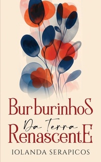 Abbildung von: Burburinhos da Terra Renascente - Letras Ausentes Unipessoal LDA.