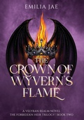 Cover: The Crown of Wyvern's Flame - Emilia Jae