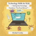 Cover: Technology Skills for Kids - Technology Skills for Kids