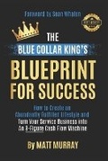 Cover: The Blue Collar King's Blueprint for Success - Bck Results LLC