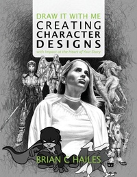 Enlarge image Cover: Draw It With Me - Creating Character Designs with Impact at the Heart of Your Story - Epic Edge Publishing
