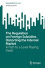 Cover: The Regulation on Foreign Subsidies Distorting the Internal Market - Springer