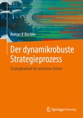Abbildung von: Der dynamikrobuste Strategieprozess - Springer Vieweg