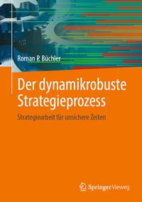 Abbildung von: Der dynamikrobuste Strategieprozess - Springer Vieweg