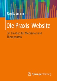 Abbildung von: Die Praxis-Website - Springer Vieweg