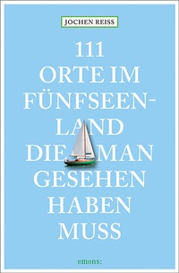 Abbildung von: 111 Orte im Fünfseenland, die man gesehen haben muss - Emons Verlag