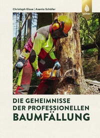 Abbildung von: Die Geheimnisse der professionellen Baumfällung - Verlag Eugen Ulmer