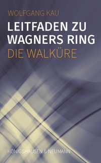 Abbildung von: Leitfaden zu Wagners Ring - Die Walküre - Königshausen & Neumann