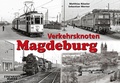 Cover: Verkehrsknoten Magdeburg - EK-Verlag - Eisenbahn-Kurier
