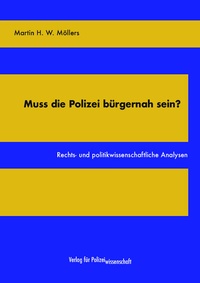 Abbildung von: Muss die Polizei bürgernah sein? - Verlag für Polizeiwissenschaft