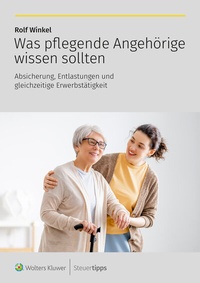 Abbildung von: Was pflegende Angehörige wissen sollten - Wolters Kluwer Steuertipps GmbH