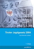 Abbildung von: Tiroler Jagdgesetz 2004 - Pro Libris Verlagsgesellschaft