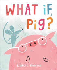 Enlarge image Cover: What If, Pig? - HarperCollins