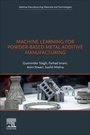 Cover: Machine Learning for Powder-Based Metal Additive Manufacturing - Elsevier