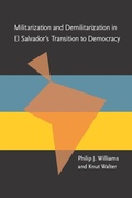 Cover: Militarization and Demilitarization in El Salvador's Transition to Democracy - Princeton University Press